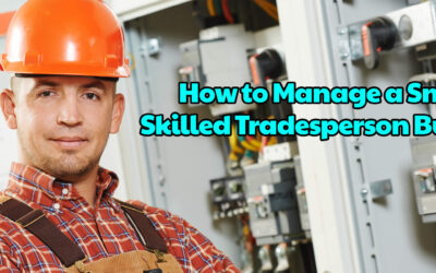 How to Manage a Small Skilled Tradesperson Business