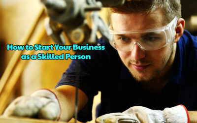 How to Start Your Business as a Skilled Person